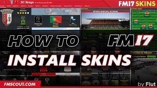 How to Install Skins in FM17 Tutorial - Football Manager 2017